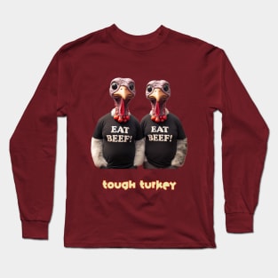 Tough Turkey Long Sleeve T-Shirt